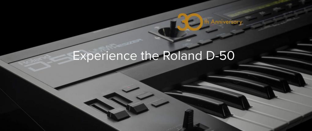 30th Anniversary Experience the Roland D-50