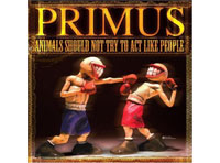 PRIMUS Animals Should Not Try to Act Like People
