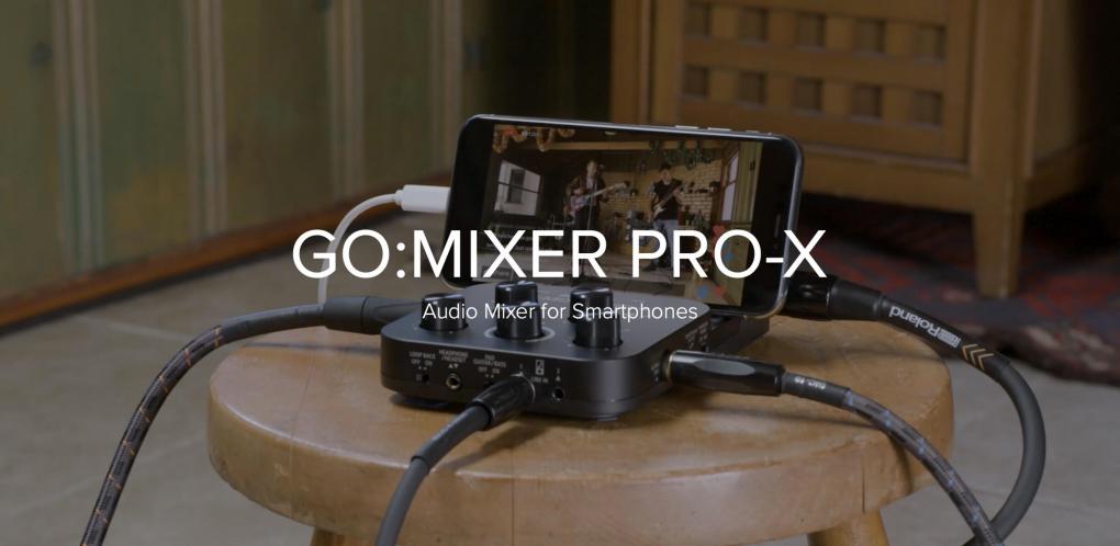 Roland GO:MIXER PRO-X 登場 – 動画配信・スマホ接続ミキサーの決定版 